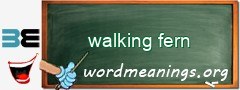 WordMeaning blackboard for walking fern